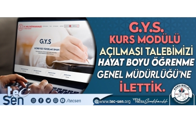 G.Y.S. Kurs Modülü Açılması Talebimizi Hayat Boyu Öğrenme Genel Müdürlüğü’ne İllettik.