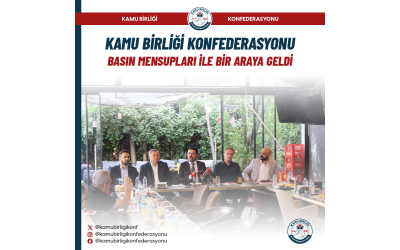 KAMU BİRLİĞİ KONFEDERASYONU BASIN MENSUPLARI İLE BİR ARAYA GELDİ!