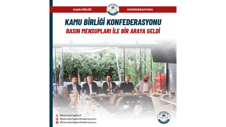 KAMU BİRLİĞİ KONFEDERASYONU BASIN MENSUPLARI İLE BİR ARAYA GELDİ!