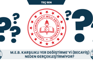 M.E.B. Karşılıklı Yer Değiştirme'yi (BECAYİŞ) Neden Gerçekleştirmiyor? 