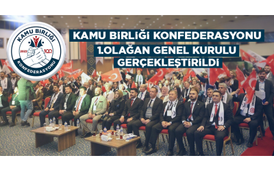 KAMU BİRLİĞİ KONFEDERASYONU 1. OLAĞAN GENEL KURULU GERÇEKLEŞTİRİLDİ.