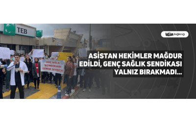 Asistan Hekimler Mağdur Edildi, Genç Sağlık Sendikası Yalnız Bırakmadı…