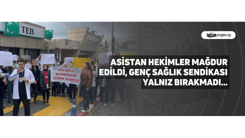 Asistan Hekimler Mağdur Edildi, Genç Sağlık Sendikası Yalnız Bırakmadı…