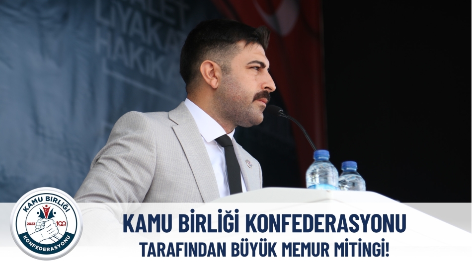 Kamu Birliği Konfederasyonu Büyük Memur Mitingini Düzenledi!