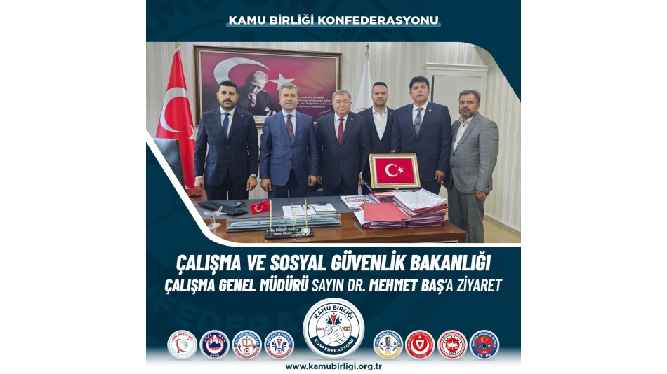 ÇALIŞMA VE SOSYAL GÜVENLİK BAKANLIĞINA ZİYARET!